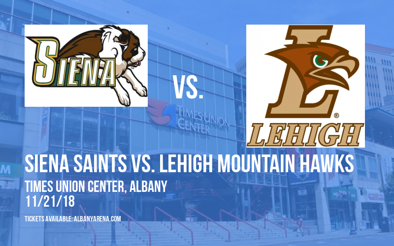 Siena Saints vs. Lehigh Mountain Hawks at Times Union Center tickets Siena Saints vs. Lehigh Mountain Hawks at Times Union Center