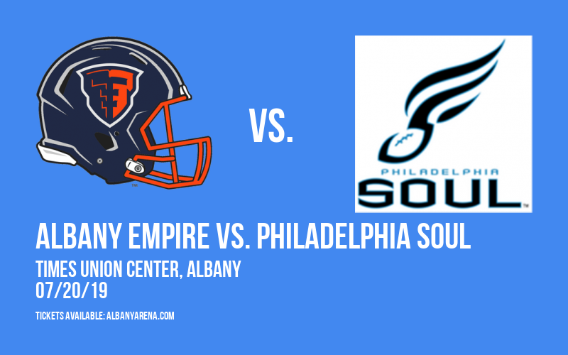 Albany Empire vs. Philadelphia Soul at Times Union Center tickets Albany Empire vs. Philadelphia Soul at Times Union Center