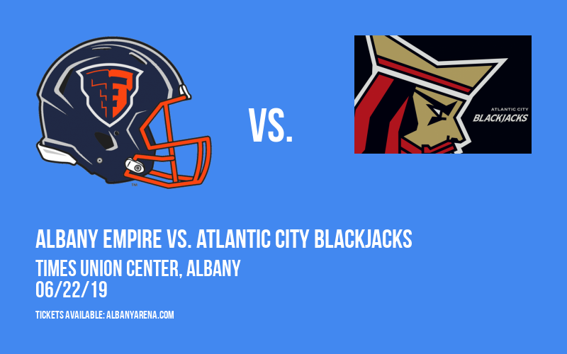 Albany Empire vs. Atlantic City Blackjacks at Times Union Center tickets Albany Empire vs. Atlantic City Blackjacks at Times Union Center