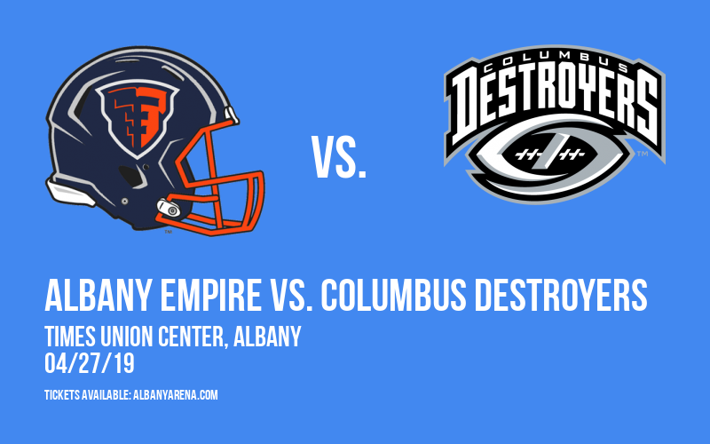Albany Empire vs. Columbus Destroyers at Times Union Center tickets Albany Empire vs. Columbus Destroyers at Times Union Center