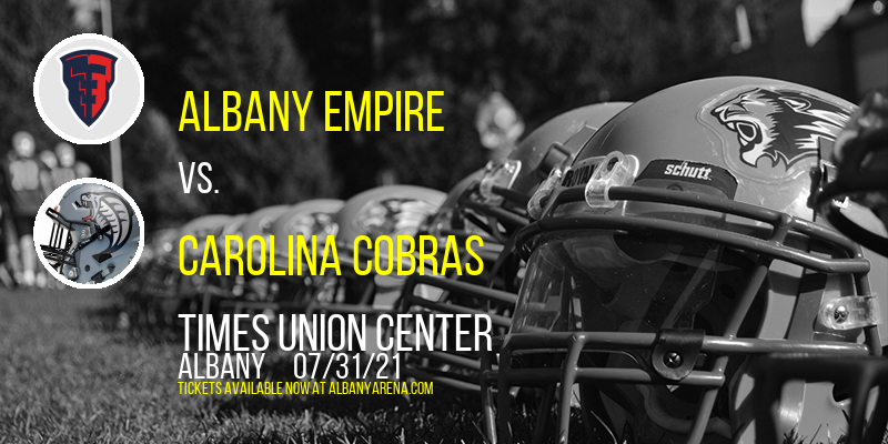 Albany Empire vs. Carolina Cobras at Times Union Center