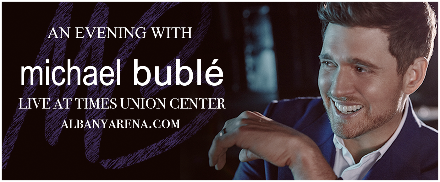 Michael Buble at Times Union Center