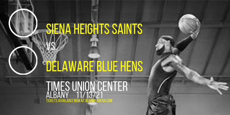 Siena Heights Saints vs. Delaware Blue Hens at Times Union Center tickets Siena Heights Saints vs. Delaware Blue Hens at Times Union Center