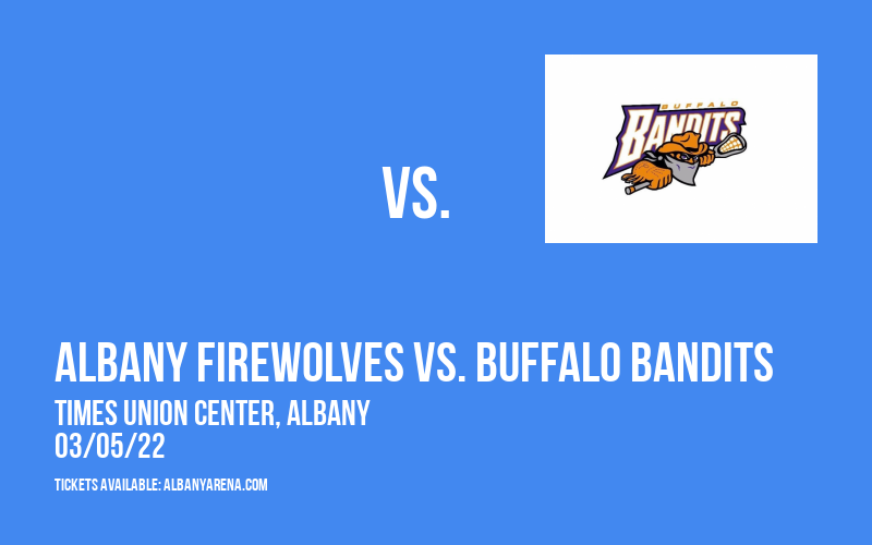 Albany FireWolves vs. Buffalo Bandits at Times Union Center tickets Albany FireWolves vs. Buffalo Bandits at Times Union Center