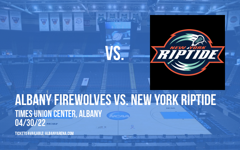 Albany FireWolves vs. New York Riptide at Times Union Center