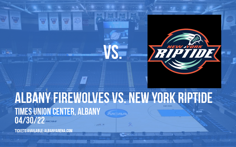 Albany FireWolves vs. New York Riptide at Times Union Center tickets Albany FireWolves vs. New York Riptide at Times Union Center