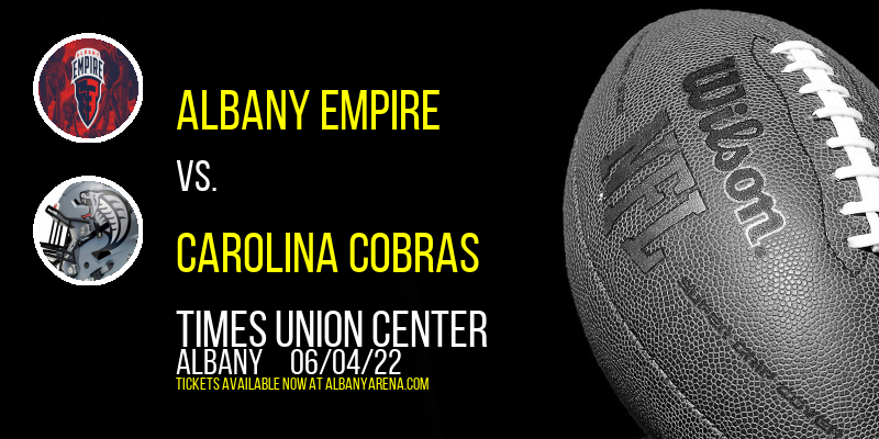 Albany Empire vs. Carolina Cobras at Times Union Center tickets Albany Empire vs. Carolina Cobras at Times Union Center