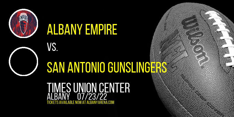 Albany Empire vs. San Antonio Gunslingers at Times Union Center tickets Albany Empire vs. San Antonio Gunslingers at Times Union Center