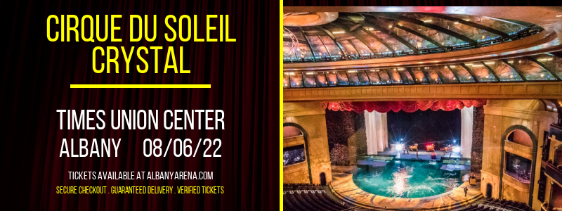 Cirque du Soleil - Crystal at Times Union Center