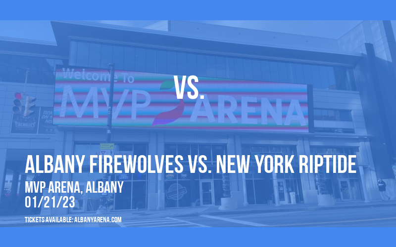 Albany FireWolves vs. New York Riptide at MVP Arena tickets Albany FireWolves vs. New York Riptide at MVP Arena