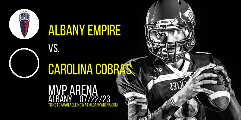 Albany Empire vs. Carolina Cobras at MVP Arena tickets Albany Empire vs. Carolina Cobras at MVP Arena