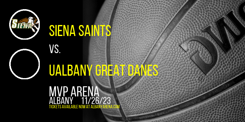 Siena Saints vs. UAlbany Great Danes at MVP Arena