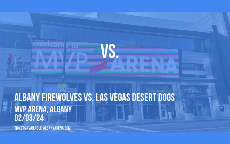 Albany FireWolves vs. Las Vegas Desert Dogs at MVP Arena