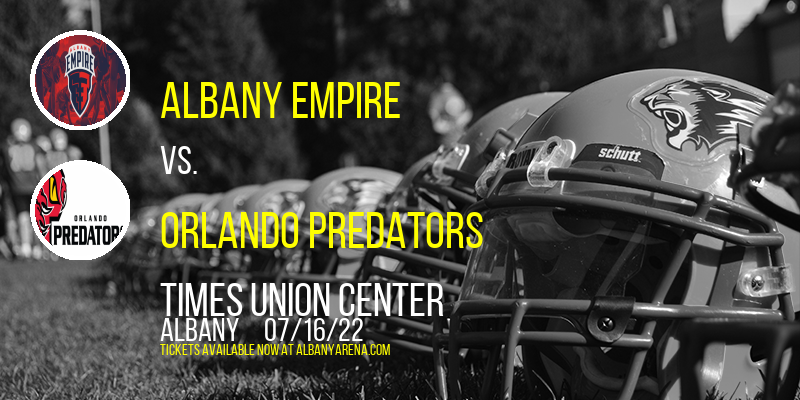 Albany Empire vs. Orlando Predators at Times Union Center