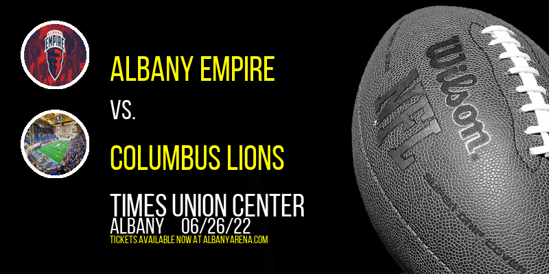 Albany Empire vs. Columbus Lions at Times Union Center